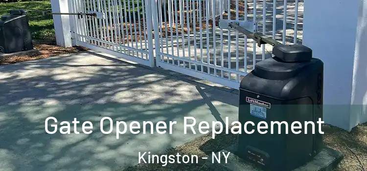  Gate Opener Replacement Kingston - NY