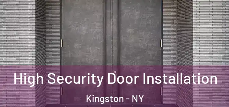  High Security Door Installation Kingston - NY